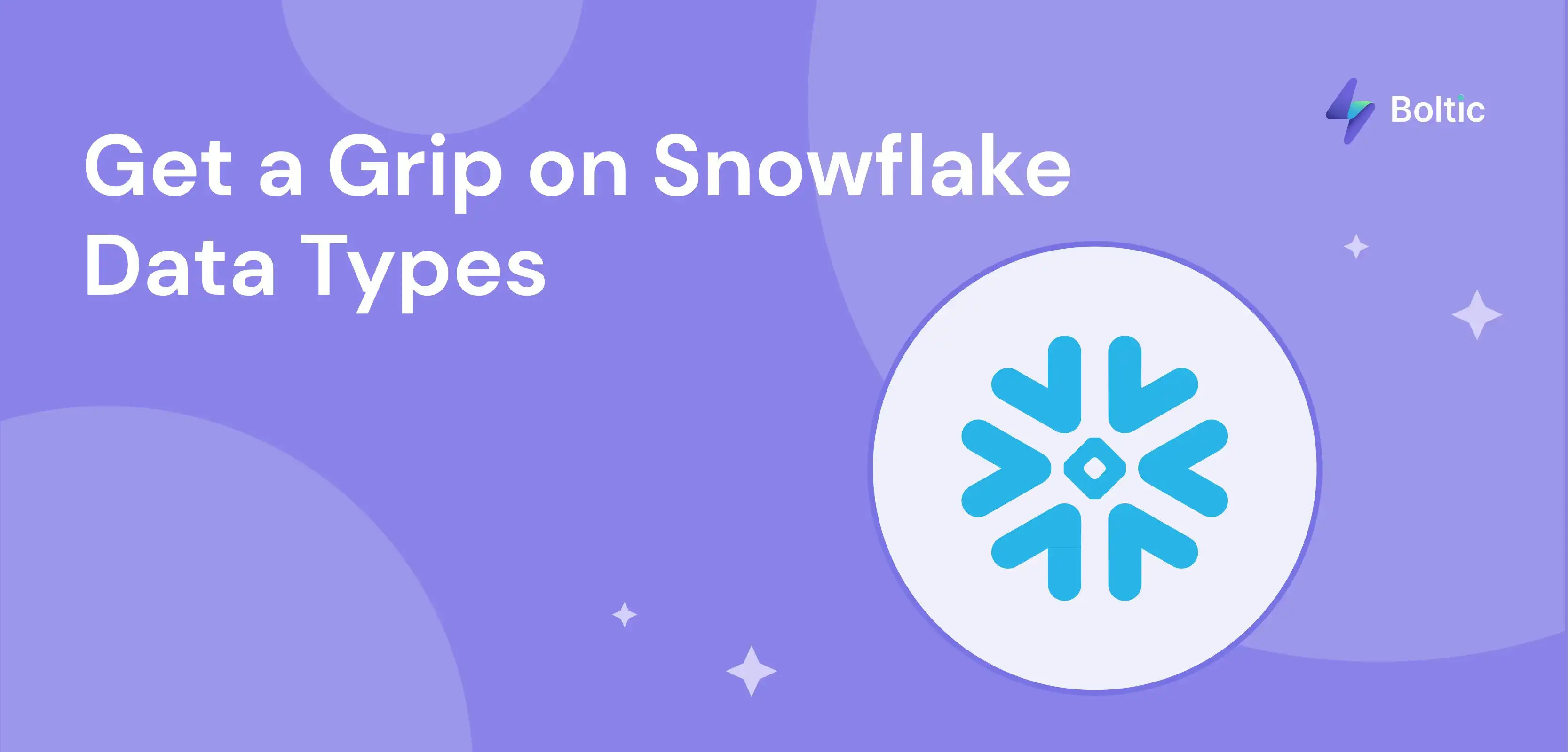 Snowflake Data Types 101 A Comprehensive Overvie